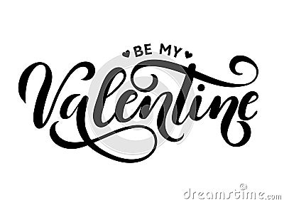 Be my Valentine lettering card. Hand drawn inspirational quote Vector Illustration