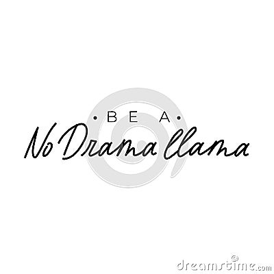Be a no drama llama typography lettering Vector Illustration