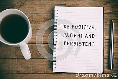 Be Positive, patient and persistent Life Quote Stock Photo