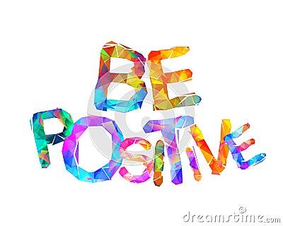 Be positive. Vector triangular letters Vector Illustration