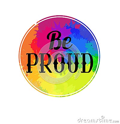 Be Proud lettering written in vintage patterned style on rainbow watercolor circle. Be proud of yourself. Motivational quote Vector Illustration