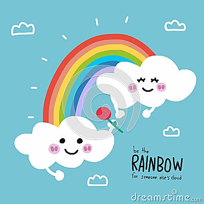 Be the rainbow for someone else`s cloud cute cartoon illustration doodle style Vector Illustration