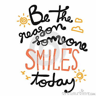 Be the reason someone smile today word handwriting illustration Vector Illustration