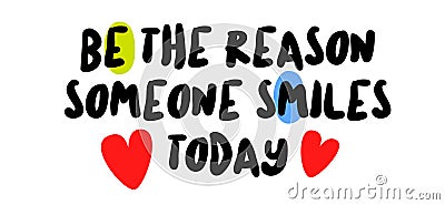 Be The Reason Someone Smiles Today motivation quote Vector Illustration