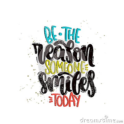 Be the reason someone smiles today Vector Illustration