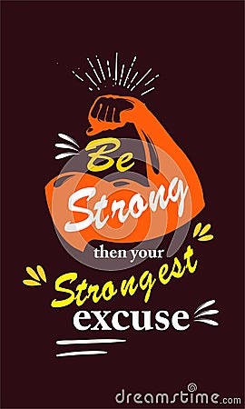 Be Strong then Your strongest excuse poster Vector Illustration