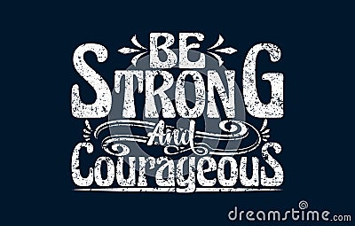 Be Strong And Courageous t shirt design Vector Illustration