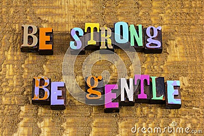 Be strong gentle kind nice show gratitude kindness patience Stock Photo