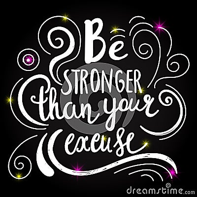 Be stronger then your excuse calligraphy. lettering motivational poster or card design. Hand drawn quote. illustration Cartoon Illustration