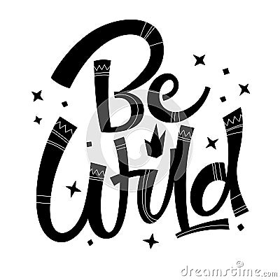 Be wild - hand drawn modern script lettering with ethnic patterns Vector Illustration