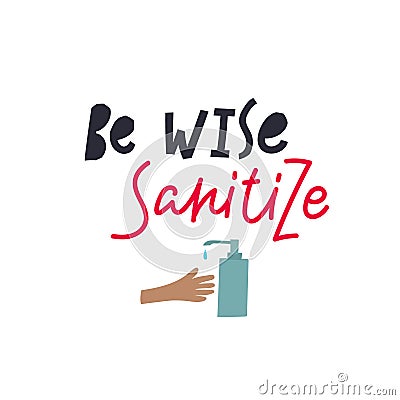 Be wise Sanitize hands lettering illustration sign Cartoon Illustration
