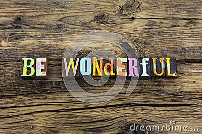 Be wonderful great happy alive grateful typography Stock Photo