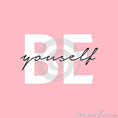 Be yourself inspirational quote on pink background. Vector Illustration