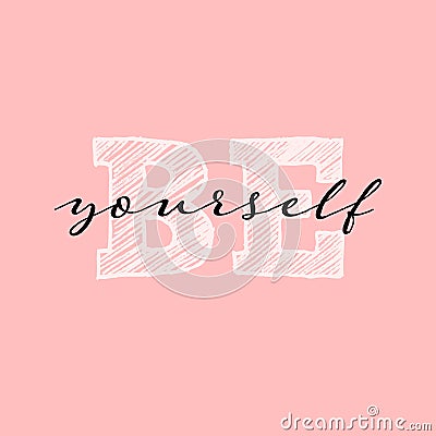 Be yourself quote. Single word. Modern calligraphy text. Design print for t shirt, pin label, badges, sticker, greeting card, Vector Illustration