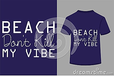 About Beach Don't Kill My Vibe T-shirt Design Vector Illustration