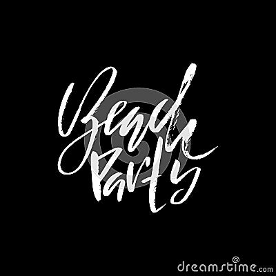 Beach party. Ink hand lettering. Modern brush calligraphy. Handwritten phrase. Inspiration graphic design typography Vector Illustration