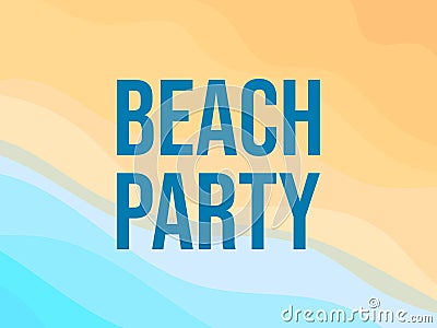 Beach party poster with text on sea shore background. Coastline view from above. Summer time. Design of banners, booklets and Vector Illustration