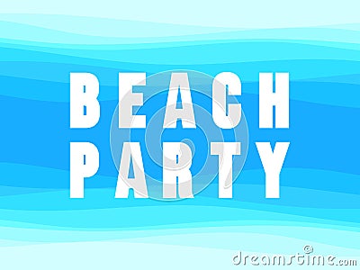 Beach party poster with text on sea waves background. Ocean water view from above. Summer time. Design of banners, booklets and Vector Illustration