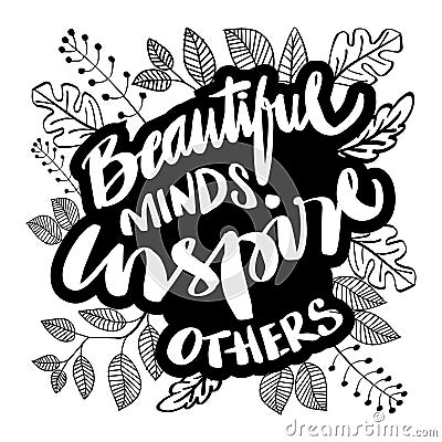 Beautiful minds inspire others. Vector Illustration