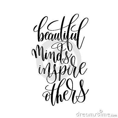 beautiful minds inspire others brush ink hand lettering inscription Vector Illustration