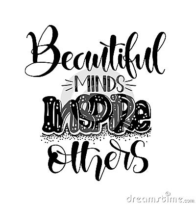 Beautiful minds inspire others, hand lettering, motivational quotes Cartoon Illustration