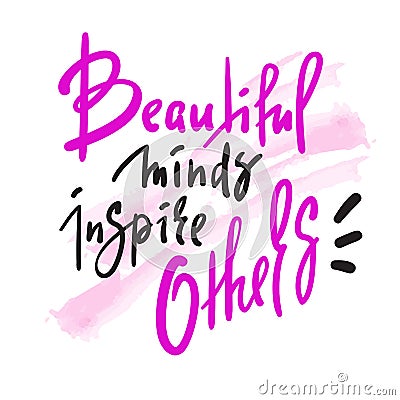 Beautiful minds inspire others - inspire motivational quote. Hand drawn beautiful lettering. Print for inspirational poster, t-sh Stock Photo