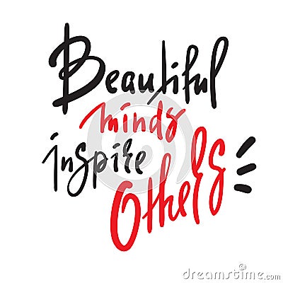 Beautiful minds inspire others - inspire motivational quote. Hand drawn beautiful lettering. Print for inspirational poster, t-sh Stock Photo