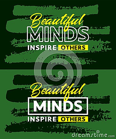 Beautiful minds inspire others motivational quotes stroke background, Short phrases quotes, typography, slogan grunge Vector Illustration