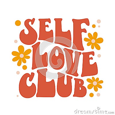 Beautiful self love club groovy, great design for any purposes Vector Illustration