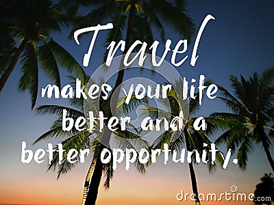 Travel quote for better lifestyle. Stock Photo