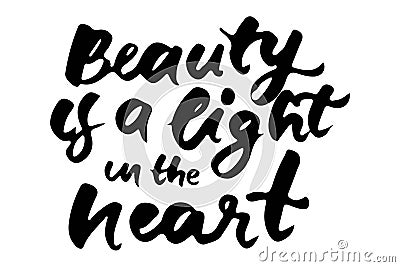 Beauty is a light in the heart. Modern calligraphic style. Hand lettering and custom typography for your design Vector Illustration