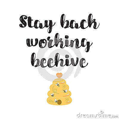 Bee farming poster. Stay back working beehive text. Beekeeper sign with cute bees, beehive. Vector honey apiary logo Cartoon Illustration