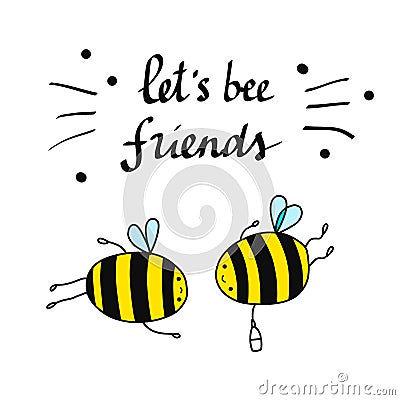 Bees friends cute illustration hand drawn with beautiful lettering Vector Illustration