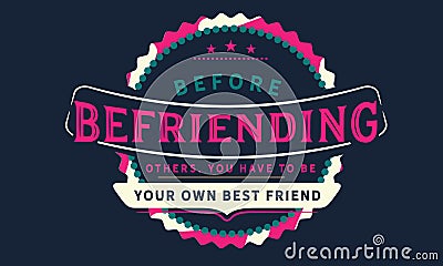 Before befriending others, you have to be your own best friend Vector Illustration