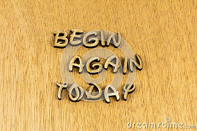 Begin again today start over restart new day determination ambition life Stock Photo