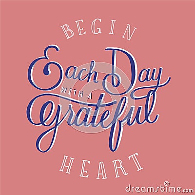 Begin each day with a grateful heart inspirational quote illustration Vector Illustration