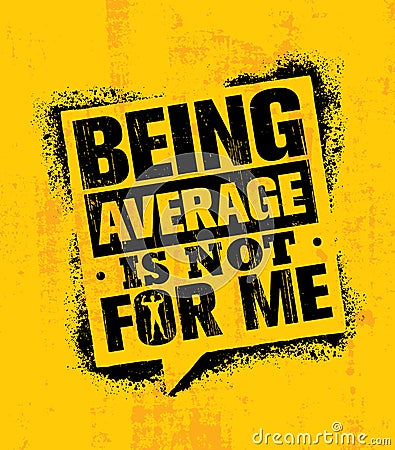 Being Average Is Not For Me. Inspiring Workout and Fitness Gym Motivation Quote Illustration Sign. Vector Illustration