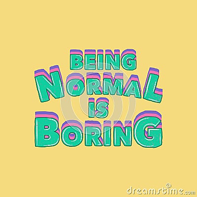 Being Normal is Boring, Motivational Typography Quote Stock Photo