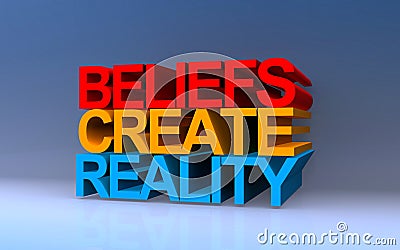 beliefs create reality on blue Stock Photo