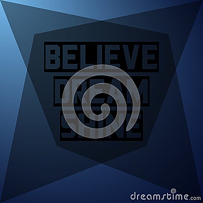 Believe dream shine. Inspiration and motivation quote Vector Illustration