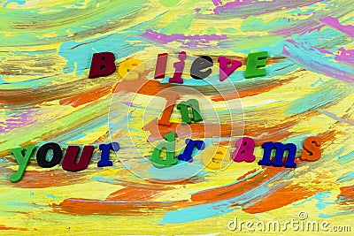 Believe dreams achieve passion alive be dreamer dreaming Stock Photo