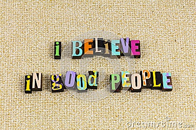 Believe good people faith hope joy love kindness help Stock Photo