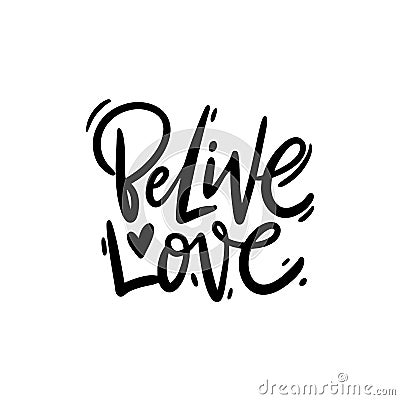 Believe love. Valentine`s Day calligraphy phrases. Hand drawn vector lettering Stock Photo