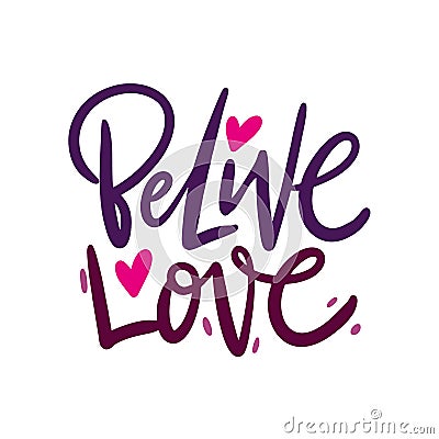 Believe love. Valentine`s Day calligraphy phrases. Hand drawn vector lettering Stock Photo