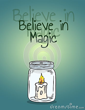 Believe in magic candle in the jar poster. Candle light inside the bottle Vector Illustration