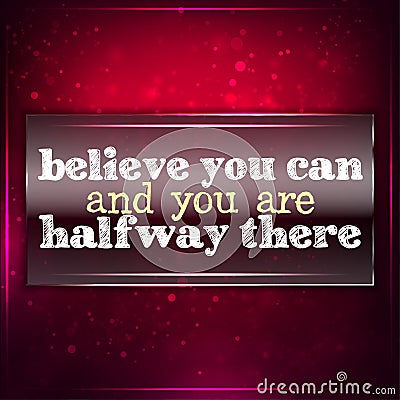 Believe you can and you are halfway there. Vector Illustration