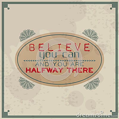 Believe you can and you are halfway there Stock Photo