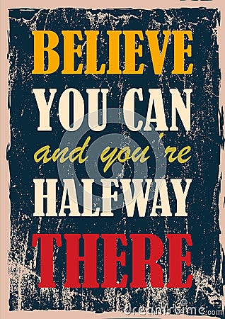 Believe you can and you`re halfway there Inspirational motivation quote Vector poster Vector Illustration