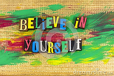 Believe yourself confidence positive motivation determination self challenge success Stock Photo