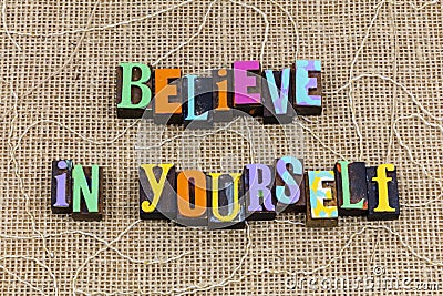 Believe yourself enough good strong beautiful honest positive attitude faith Stock Photo